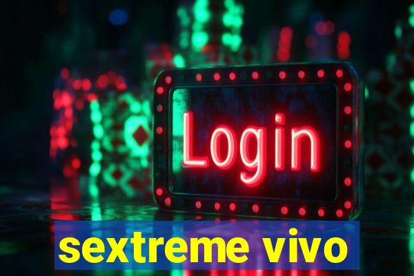sextreme vivo